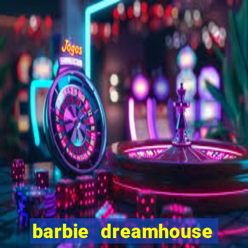 barbie dreamhouse adventures jogo tudo desbloqueado